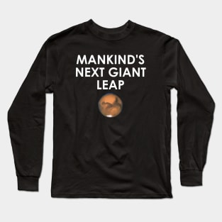 Mankind's Next Giant Leap Mission to Mars Long Sleeve T-Shirt